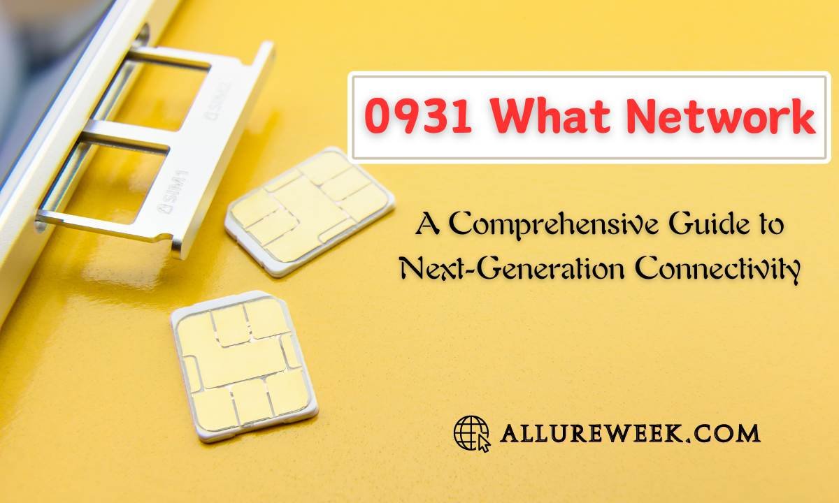 0931 What Network: A Comprehensive Guide to Next-Generation Connectivity