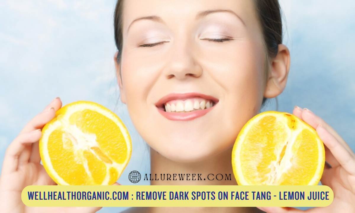wellhealthorganic.com remove dark spots on face tang - lemon juice