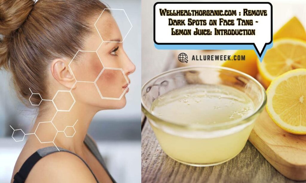 Wellhealthorganic.com : Remove Dark Spots on Face Tang - Lemon Juice: Introduction