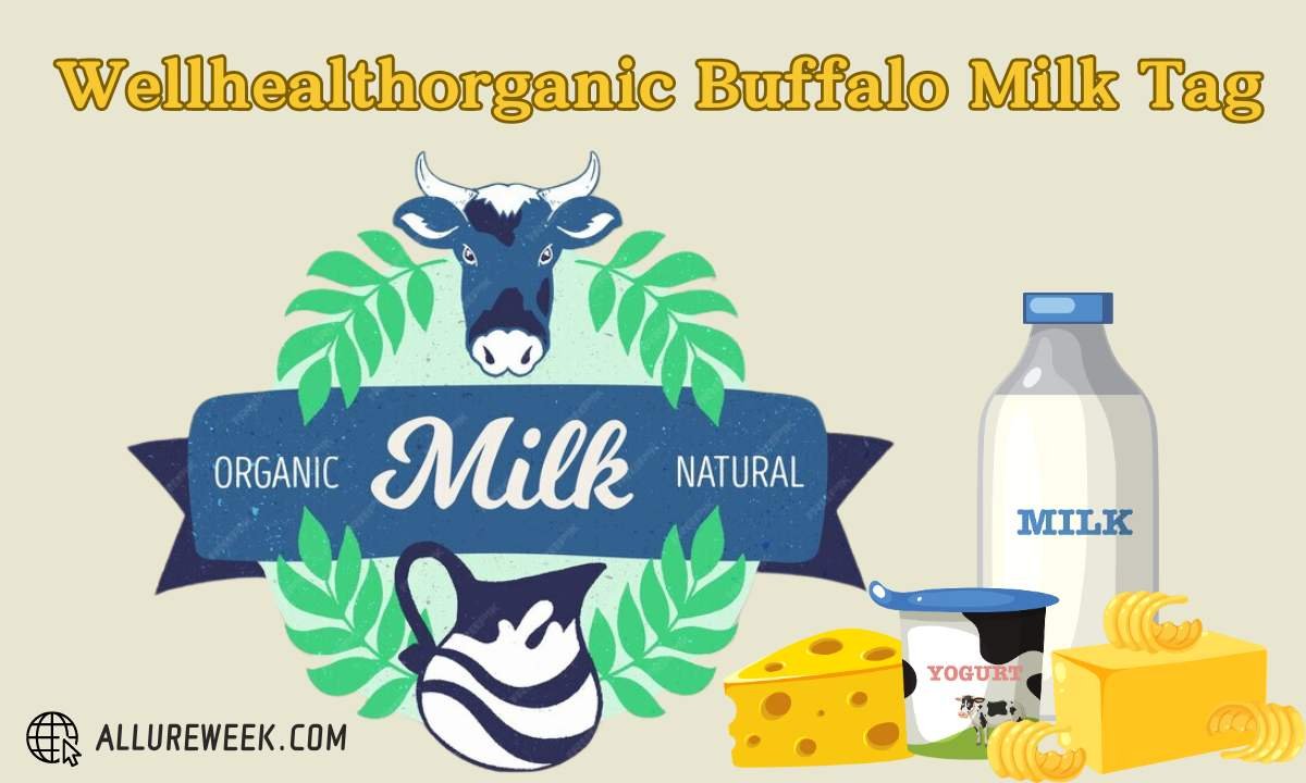 Wellhealthorganic Buffalo Milk Tag: Benefits, & Drawback in A Complete Guide